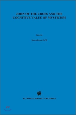 John of the Cross and the Cognitive Value of Mysticism: An Analysis of Sanjuanist Teaching and Its Philosophical Implications for Contemporary Discuss