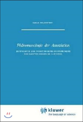 Phanomenologie Der Assoziation: Zu Struktur Und Funktion Eines Grundprinzips Der Passiven Genesis Bei E. Husserl