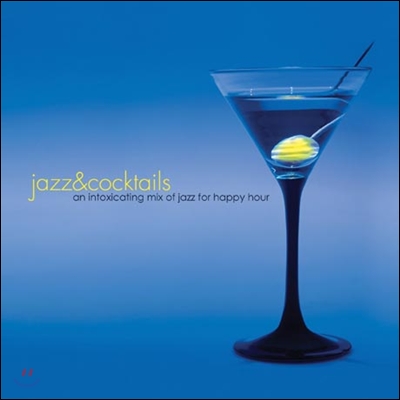 Jeff Steinberg - Jazz &amp; Cocktails: An Intoxicating Mix Of Jazz For Happy Hour