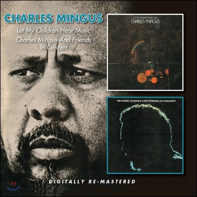 Charles Mingus - Let My Children Hear Music: Charles Mingus And Friends In Concert