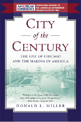 City of the Century: The Epic of Chicago and the Making of America