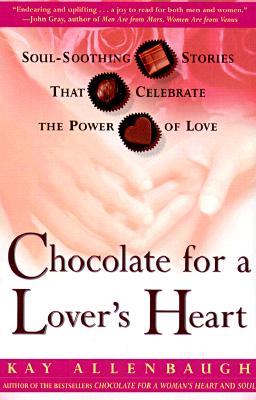 Chocolate for a Lover's Heart: Soul-Soothing Stories That Celebrate the Power of Love