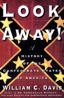 Look Away!: A History of the Confederate States of America