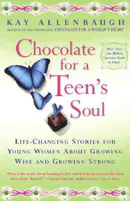 Chocolate for a Teens Soul: Lifechanging Stories for Young Women about Growing Wise and Growing Strong