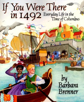 If You Were There in 1492: Everyday Life in the Time of Columbus (Paperback, Original)