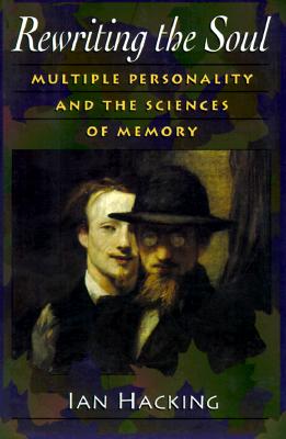 Rewriting the Soul: Multiple Personality and the Sciences of Memory (Paperback, 2, Revised)