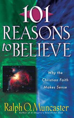 101 Reasons You Can Believe: Why the Christian Faith Makes Sense