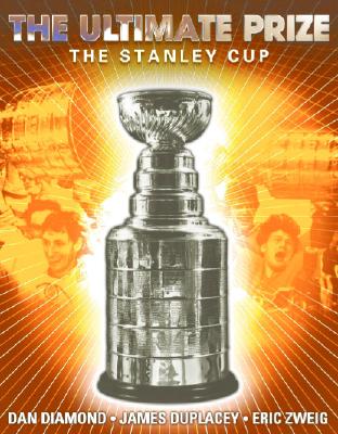  The Ultimate Prize: The Stanley Cup: 9780740738302