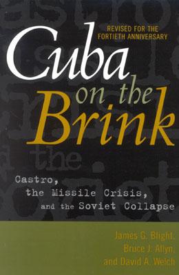 Cuba on the Brink: Castro, the Missile Crisis, and the Soviet Collapse                              