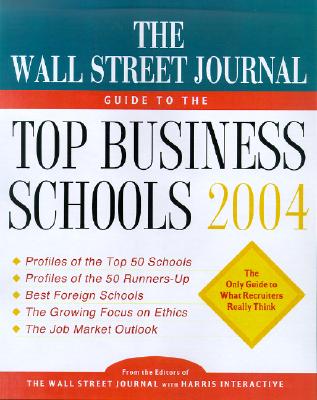 The Wall Street Journal Guide to the Top Business Schools 2004 (Paperback, Original)