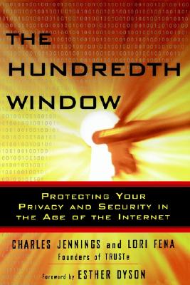 The Hundredth Window: Protecting Your Privacy and Security in the Age of the Internet