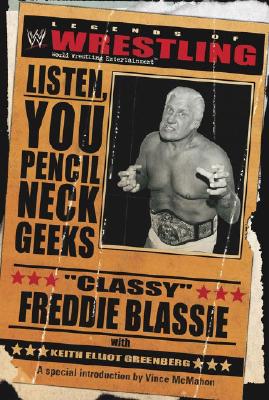 The Legends of Wrestling - Classy Freddie Blassie: Listen, You Pencil Neck Geeks