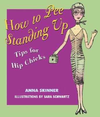 [중고] How to Pee Standing Up: Tips for Hip Chicks