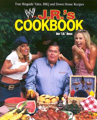 J. R.'s Cookbook: True Ringside Tales, BBQ, and Down-Home Recipies