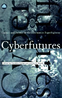 Cyberfutures: Culture and Politics on the Information Superhighway