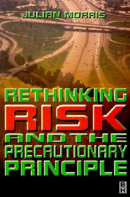 Rethinking Risk and the Precautionary Principle