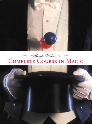 Mark Wilson&#39;s Complete Course in Magic