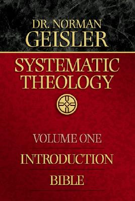 Systematic Theology vol. 1  by Norman Geisler