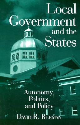 Local Government and the States: Autonomy, Politics and Policy: Autonomy, Politics and Policy