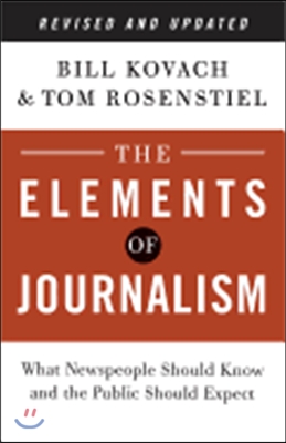 The Elements of Journalism: What Newspeople Should Know and the Public Should Expect (Paperback, 3)
