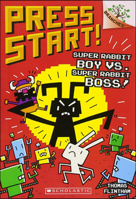 Press Start! #4 : Super Rabbit Boy vs. Super Rabbit Boss! (A Branches Book)