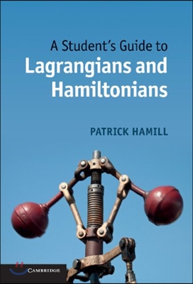 A Student&#39;s Guide to Lagrangians and Hamiltonians