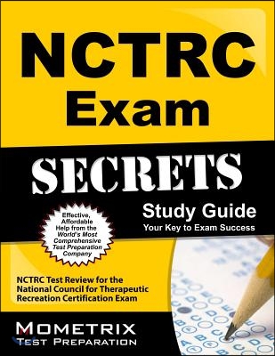 NCTRC Exam Secrets Study Guide: NCTRC Test Review for the National Council for Therapeutic Recreation Certification Exam