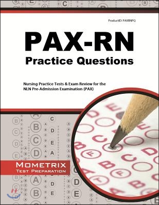 PAX-RN Practice Questions: Nursing Practice Tests & Exam Review for the Nln Pre-Admission Examination (Pax)