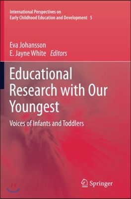 Educational Research with Our Youngest: Voices of Infants and Toddlers