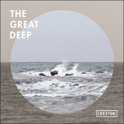 라이프 앤 타임 (Life and Time) - 미니앨범 : the great deep