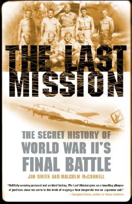 The Last Mission: The Secret History of World War II&#39;s Final Battle