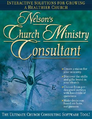 Nelson's Church Ministry Consultant CD-ROM: Interactive Solutions for Growing a Healthier Church