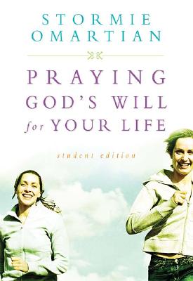 Praying God&#39;s Will for Your Life: Student Edition