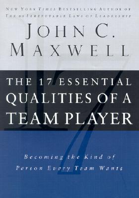 The 17 Essential Qualities of a Team Player: Becoming the Kind of Person Every Team Wants           