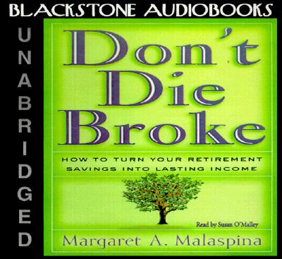 Don't Die Broke Lib/E: How to Turn Your Retirement Savings Into Lasting Income