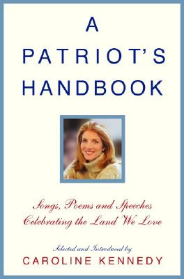 A Patriot's Handbook: Songs, Poems, Stories, and Speeches Celebrating the Land We Love