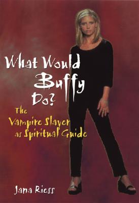 What Would Buffy Do?: The Vampire Slayer as Spiritual Guide