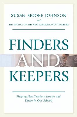 Finders and Keepers: Helping New Teachers Survive and Thrive in Our Schools