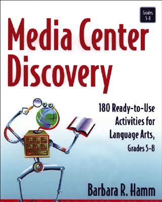 Media Center Discovery: 180 Ready-To-Use Activities for Language Arts, Grades 5-8