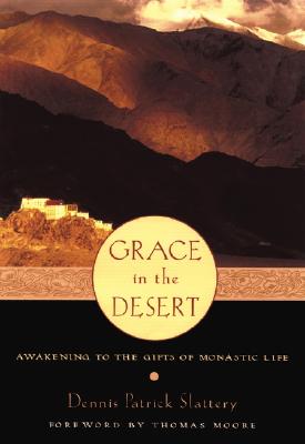 Grace in the Desert: Awakening to the Gifts of Monastic Life