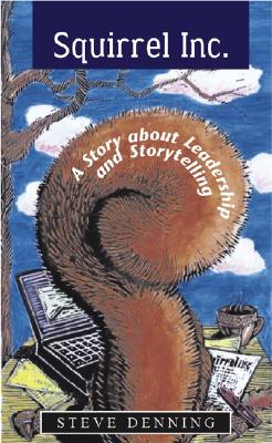 Squirrel Inc.: A Fable of Leadership Through Storytelling