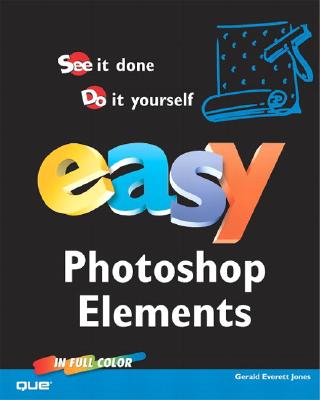 Easy Adobe Photoshop Elements [With CDROM]