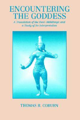 Encountering the Goddess: A Translation of the Devi-Mahatmya and a Study of Its Interpretation (Paperback)