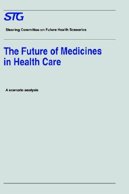 The Future of Medicines in Health Care: Scenario Report Commissioned by the Steering Committee on Future Health Scenarios