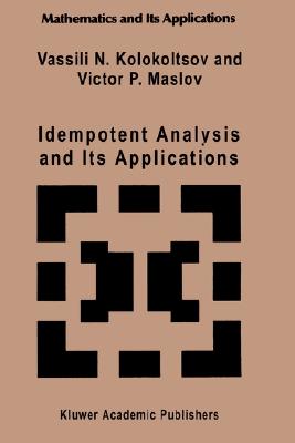 Idempotent Analysis and Its Applications