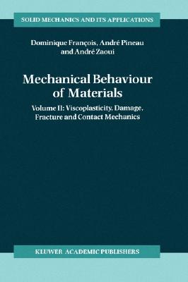 Mechanical Behaviour of Materials: Volume II: Viscoplasticity, Damage, Fracture and Contact Mechanics