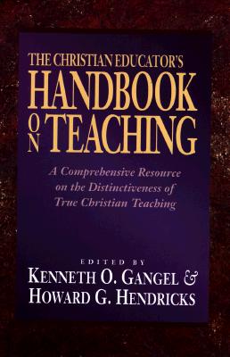 The Christian Educator&#39;s Handbook on Teaching