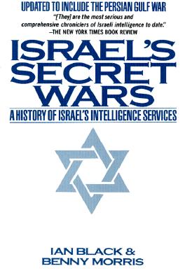 Israel&#39;s Secret Wars: A History of Israel&#39;s Intelligence Services