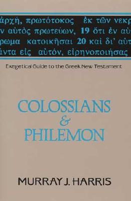 Exegetical Guide to the Greek New Testament: Colossians and Philemon 