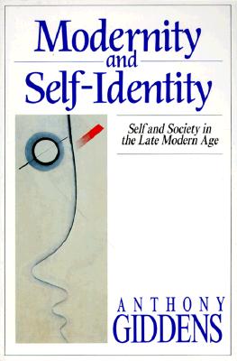 Modernity and Self-Identity: Self and Society in the Late Modern Age